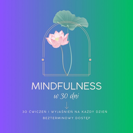 30 wyjaśnień i ćwiczeń mindfulness w 30 dni